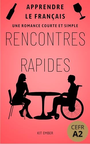 Rencontres Rapides: Une romance simple et courte (Apprendre le francais pour débutants CEFR A2) (Apprendre le français pour les débutants) (French Edition)