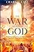THE WAR AGAINST GOD by Charlie Last