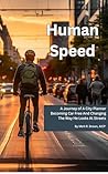 Human Speed: A City Planner’s Evolution From A Daily Driver To A Multimodal Traveler (The World of Transportation Planning)