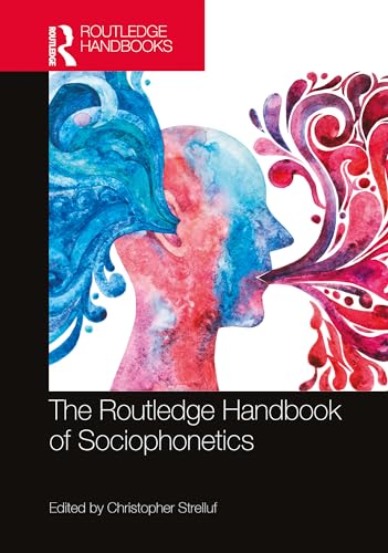 The Routledge Handbook of Sociophonetics (Routledge Handbooks in Linguistics)