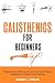 Calisthenics for Beginners:...