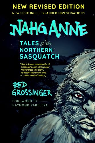 Nahganne: Tales of the Northern Sasquatch Revised and Expanded Edition (Indigenous Spirit)
