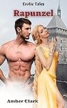 Rapunzel: A short, explicit, rough, erotic fairytale (Erotic Tales)