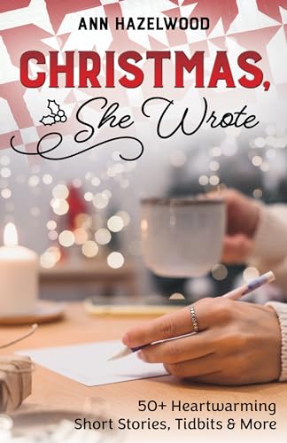 Christmas, She Wrote: 50+ Heartwarming Short Stories, Tidbits & More (Kindle Edition)