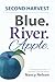 Second Harvest Blue. River....