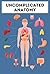 Uncomplicated Anatomy: An U...