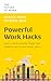 Powerful Work Hacks by Dennis Mark