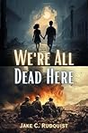 We're All Dead Here