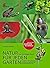 NATUR FÜR JEDEN GARTEN. 10 SCHRITTE ZUM NATUR