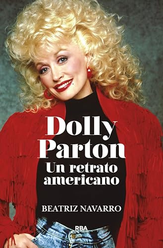 Dolly Parton. Un retrato americano (Spanish Edition)