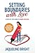 Setting Boundaries with Love: A Step-by-Step Guide to Inner Freedom — Find Peace, Cultivate Healthy Relationships, and Prioritize Self-Care