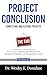 Project Conclusion: Completing and Closing Projects: A Competency-Based Approach that Integrates Planning and Evaluation, with Resource Management, and ... for Structured Learning Book 1042)