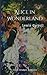 Alice in Wonderland by Lewis Carroll
