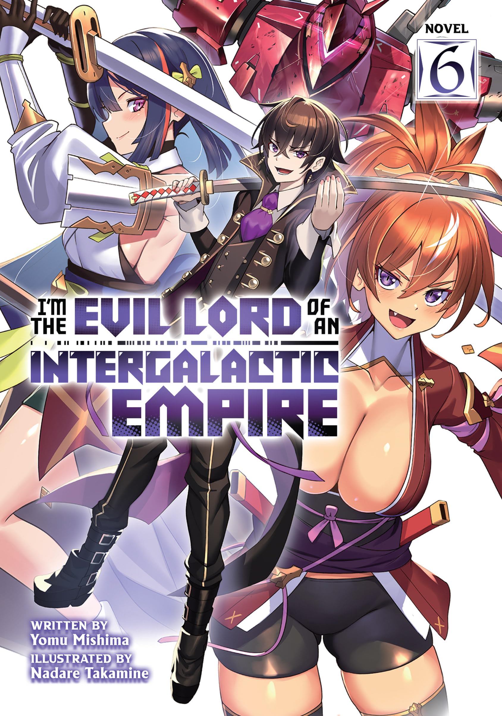 I'm the Evil Lord of an Intergalactic Empire!, Volume 6 (Kindle Edition)