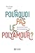 Pourquoi pas le polyamour ?...