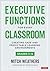 Executive Functions for Every Classroom, Grades 3-12: Creating Safe and Predictable Learning Environments