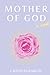 Mother of God by Caitlin   Elizabeth