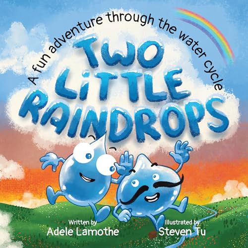 Two Little Raindrops: An exciting story inspired by nature : An Earth Science educational adventure (Nature's Little Wonders)