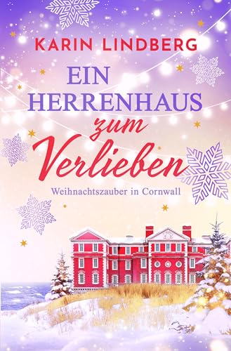 Ein Herrenhaus zum Verlieben: Weihnachtszauber in Cornwall (Winter-Liebesromane mit Herzklopfen und Happy End) (German Edition)