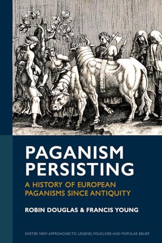Paganism Persisting: A History of European Paganisms since Antiquity (Kindle Edition)