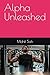 Alpha Unleashed
