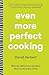 Even More Perfect Cooking: ...