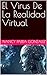 El Virus De La Realidad Virtual by Nancy Parra Gonzalez