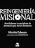 Reingeniería misional: Moviéndonos a una Iglesia de discípulos que hacen discípulos (Spanish Edition)