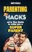 Parenting Hacks: Navigating...