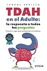 TDAH en el Adulto: la respuesta a todas tus preguntas (Spanish Edition)