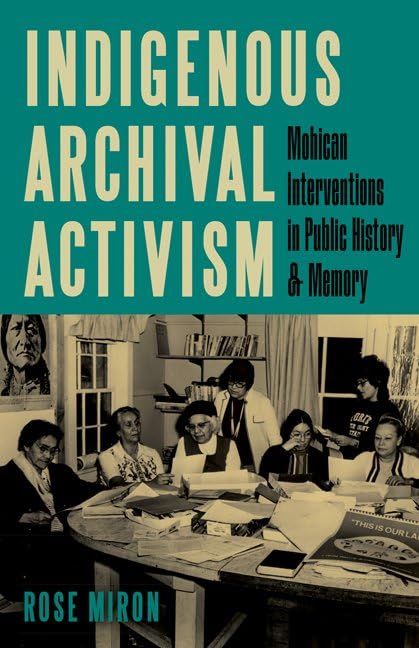 Indigenous Archival Activism: Mohican Interventions in Public History and Memory (Hardcover)