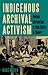 Indigenous Archival Activism: Mohican Interventions in Public History and Memory