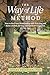 The Way of Life Method: How...