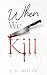 When We Kill (Killer Secrets, #1)