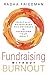 Fundraising without Burnout by Radha Friedman