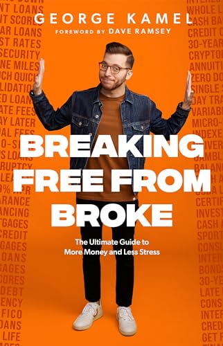 Breaking Free From Broke: The Ultimate Guide to More Money and Less Stress (Hardcover)
