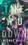 Take You Down by Michae Marie