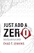 Just Add a Zero by Chad T. Jenkins