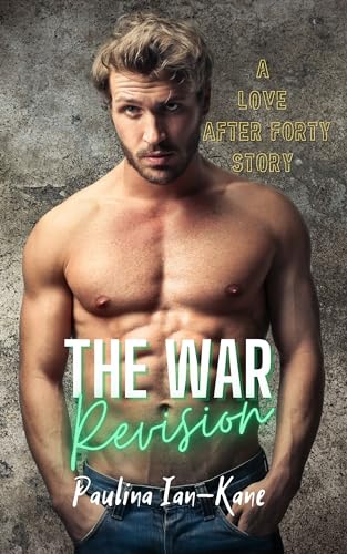 The War Revision (Love After Forty #4)