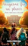 Vengarme fue un placer: ¿Puede el amor vencer a los secretos? (Tres chicas, tres vidas, tres amores nº 1) (Spanish Edition)