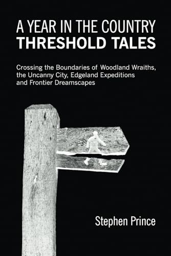 A Year In The Country: Threshold Tales: Crossing the Boundaries of Woodland Wraiths, the Uncanny City, Edgeland Expeditions and Frontier Dreamscapes (Paperback)