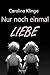 Nur noch einmal Liebe