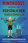 MindBoost: Die Reise zur persönlichen Transformation: Die Nr. 1 in der Persönlichkeitsentwicklung (German Edition)