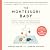 The Montessori Baby: A Parent's Guide to Nurturing Your Baby with Love, Respect, and Understanding
