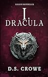 I, Dracula: The vampire's heartbreaking confession as it has never been heard before (Dracula's Transylvanian Chronicles)