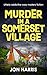 Murder In A Somerset Villag...