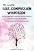 The Mindful Self-Compassion Workbook by Learning Neuron