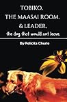 Tobiko, The Maasai Room, and Leader: The Dog That Would Not Leave