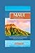 MAUI TRAVEL GUIDE 2024: Dis...