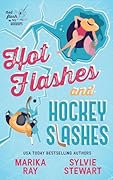 Hot Flashes and Hockey Slashes
